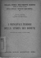 I principali periodi della storia dei Romeni . Ioan Lupas ; traduzione dal romeno di Aurelio Decei